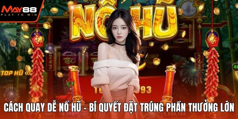 Cách quay dễ nổ hũ