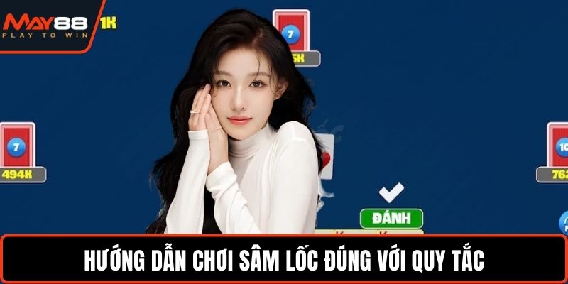 Hướng dẫn chơi Sâm lốc đúng với quy tắc