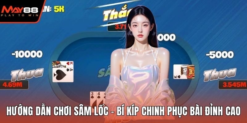 Hướng dẫn chơi Sâm lốc