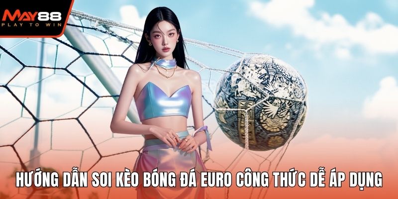 Soi kèo bóng đá Euro