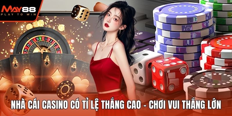 Nhà cái casino có tỉ lệ thắng cao