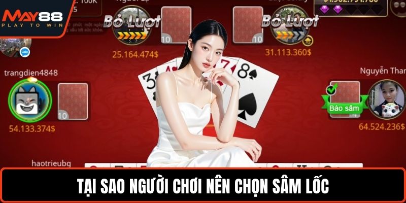 Tại sao người chơi nên chọn Sâm lốc